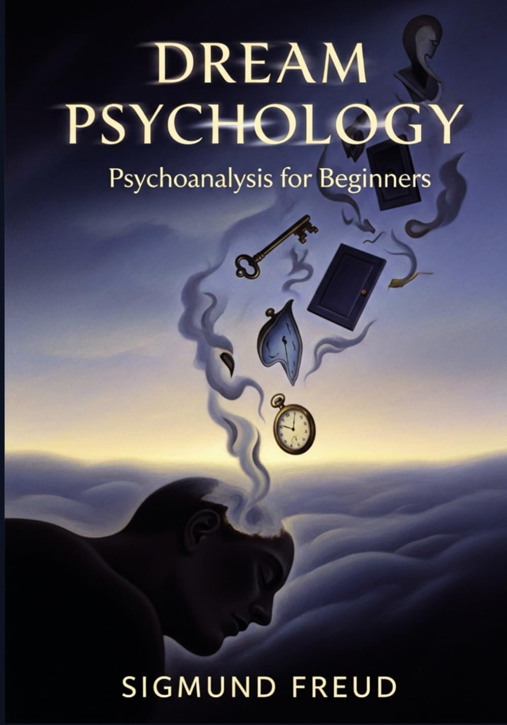 Dream Psychology: Psychoanalysis for Beginners