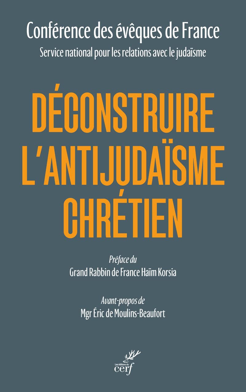 Déconstruire l'antijudaïsme chrétien: A partir de l'enseignement de l'Eglise