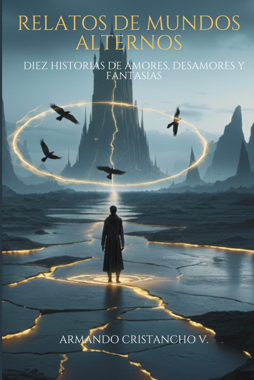 Historias de mundos alternos: Relatos de ciencia ficción y fantasía — sueños, tiempo y destinos entrelazados