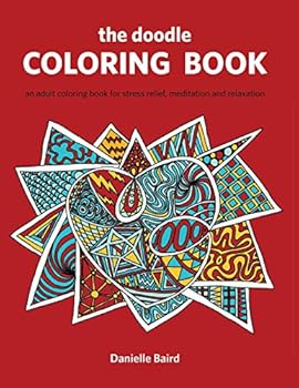Paperback The Doodle Coloring Book: An Adult Coloring Book for Stress Relief, Meditation and Relaxation Book