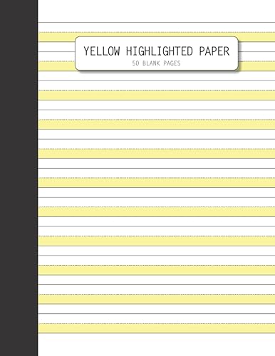 Yellow Highlighted Paper: 50 Blank Pages Wide Ruled Hi Write Handwriting Practice Paper Beginner Paper Highlighted bottom line for proper letter positioning Ideal for 1st Grade or Kindergarten Kids