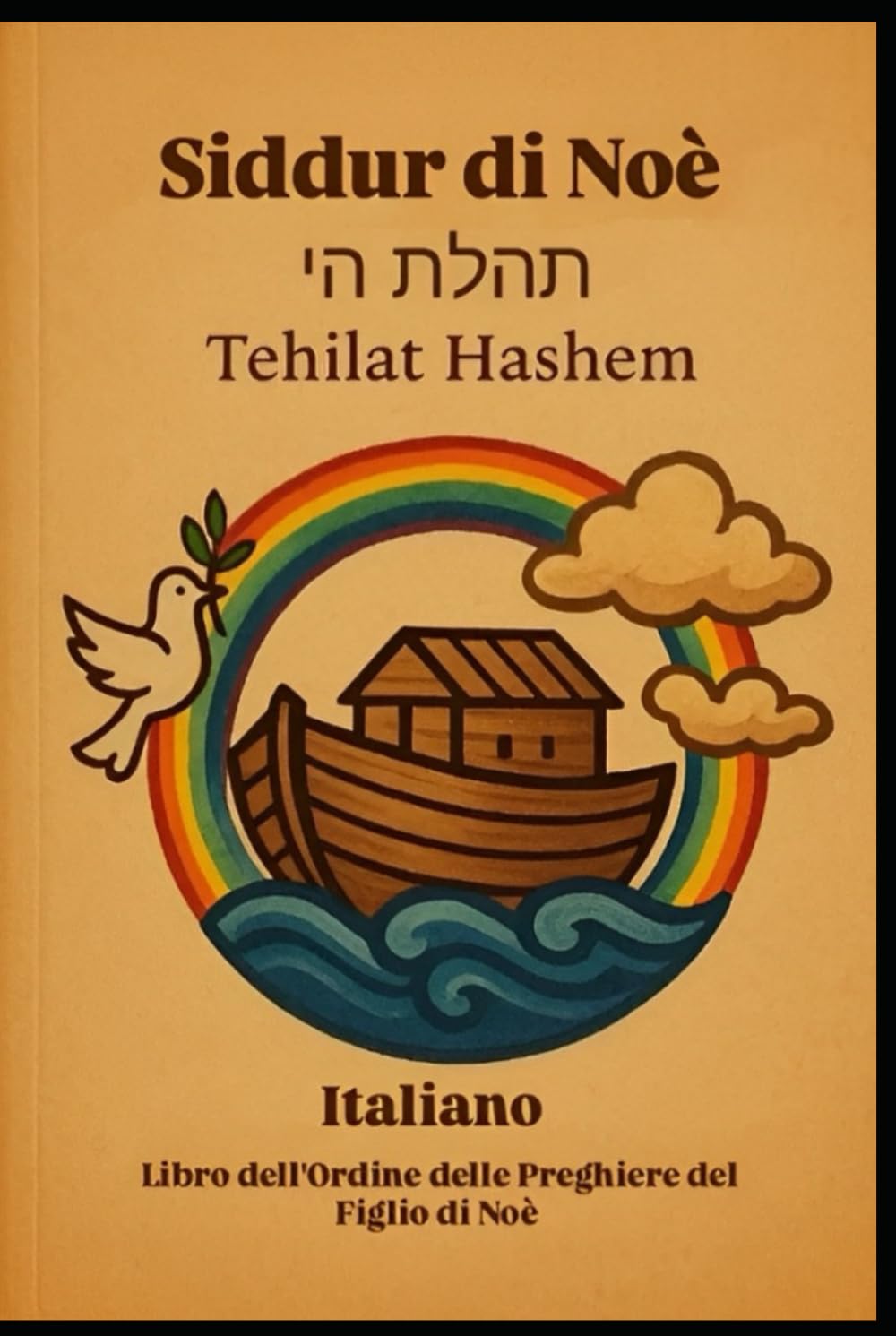 Siddur di Noè: Guida alla preghiera e meditazione per i figli di Noè.
