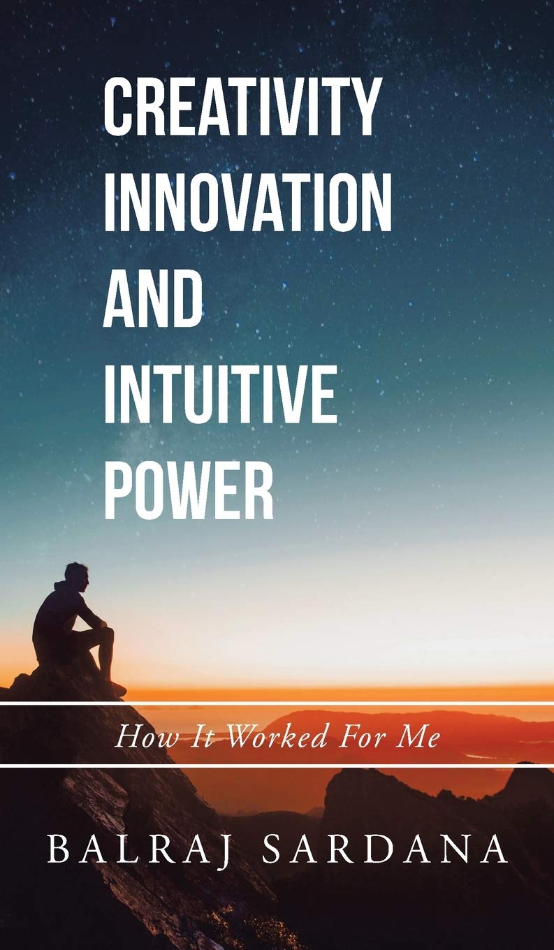 Creativity Innovation and Intuitive Power: How It Worked for Me
