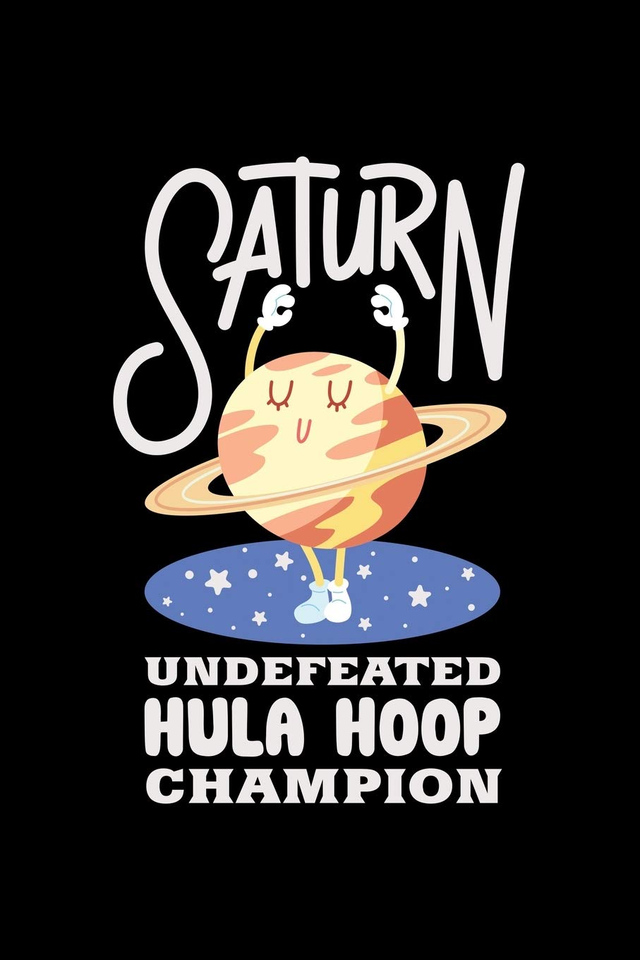 Saturn Undefeated Hula Hoop Champion: 6x9 Science Journal & Notebook Dotgrid Gift For A Space Nerd and Astronomer