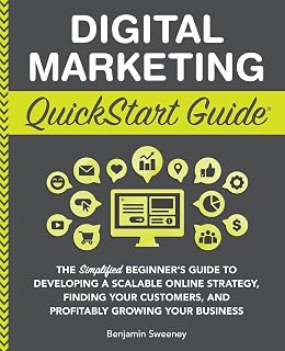Digital Marketing QuickStart Guide 2025: Beginner's Crash Course to SEO, Social Media, Email & Scalable Strategies by Benjamin Sweeney