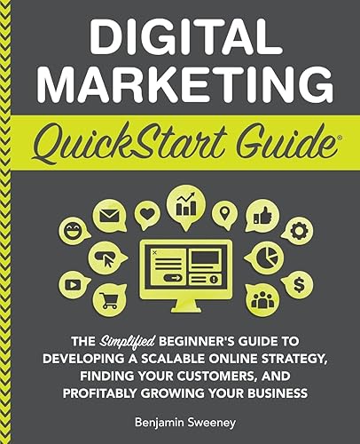 Digital Marketing QuickStart Guide: The Simplified Beginner’s Guide to Developing