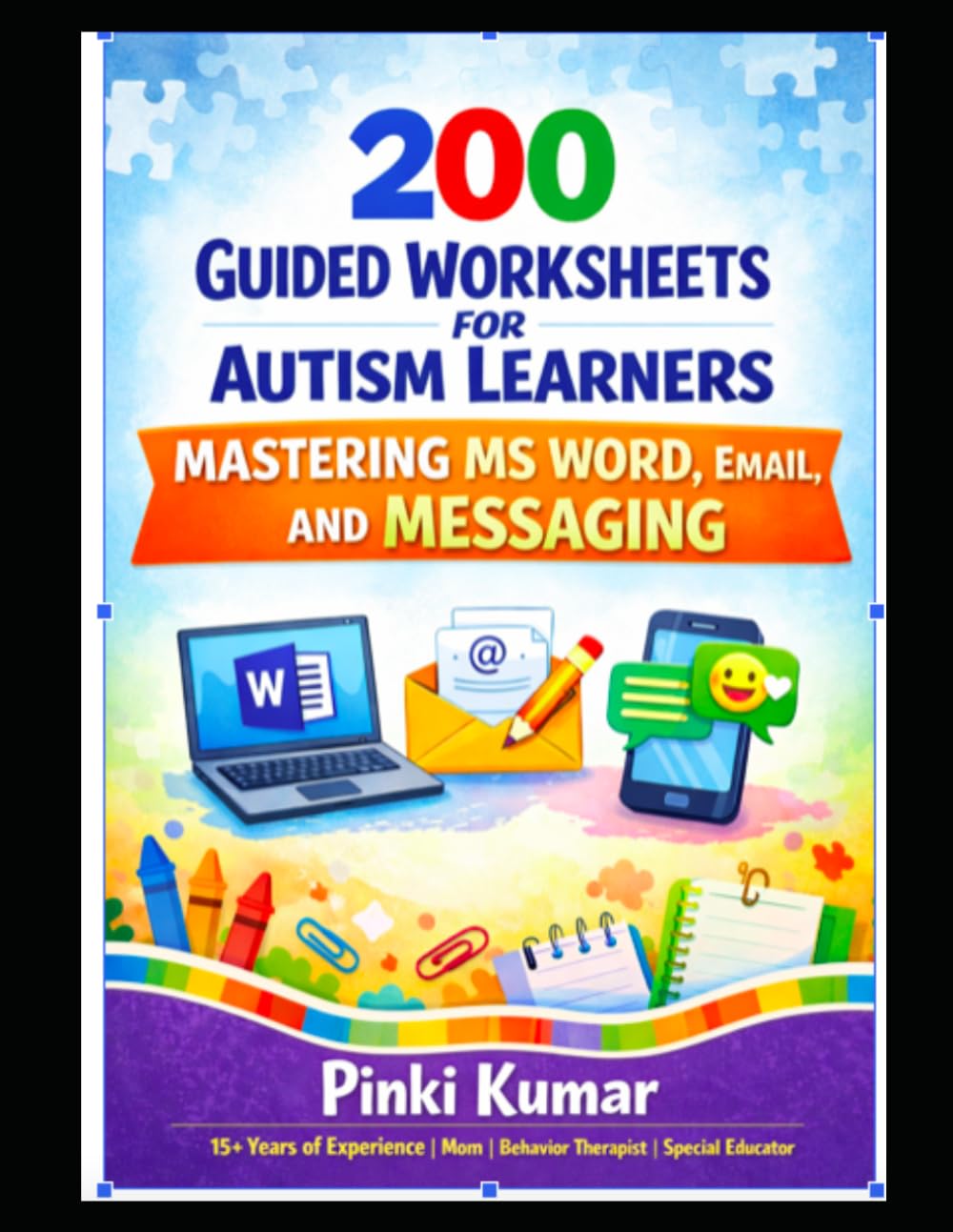 200 Guided Worksheets for Autism learners Mastering MsWord,Email and Messaging: Pinki Kumar ,15+Year of experience, Mom | Behavior therapist | Special Educator