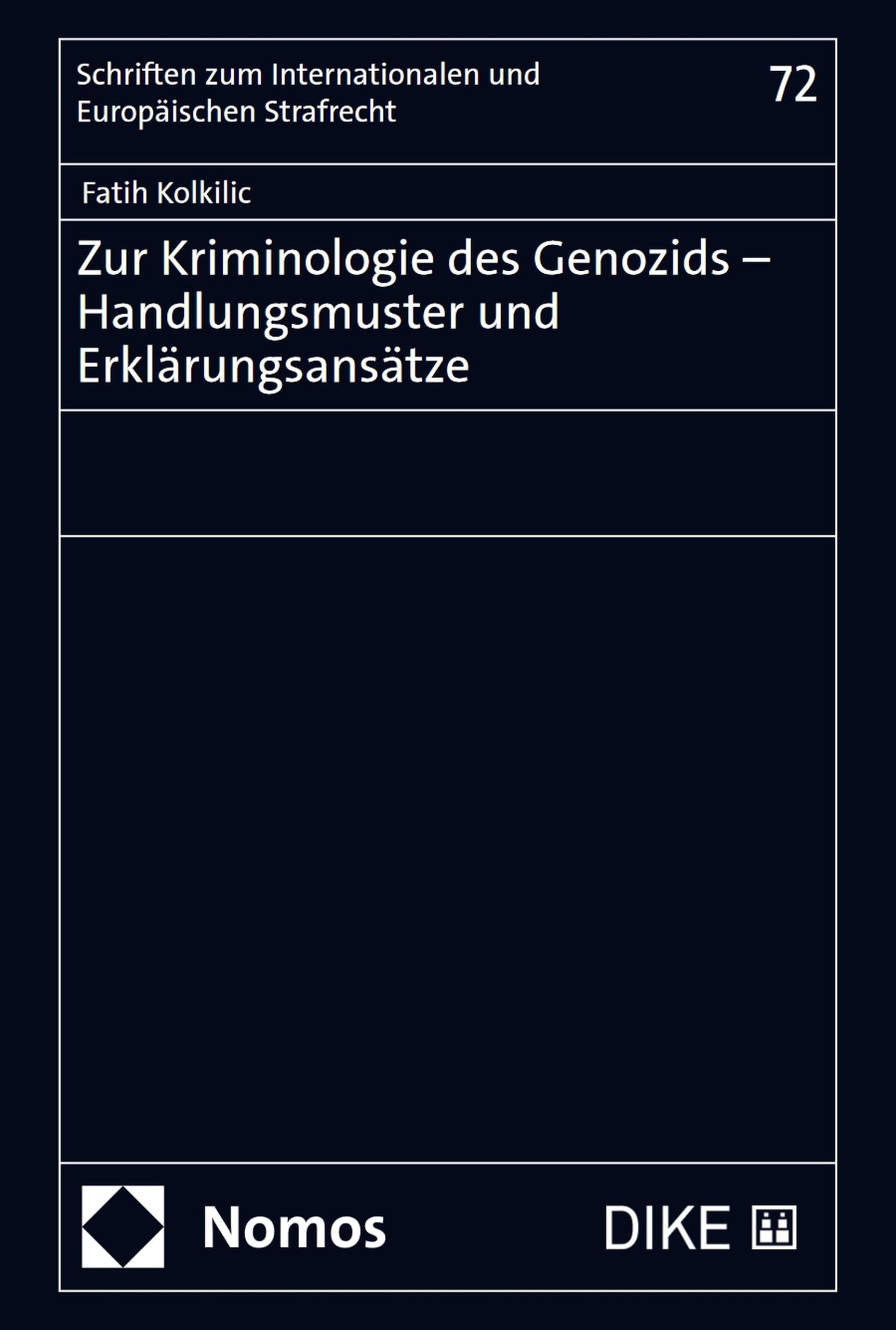 Zur Kriminologie des Genozids – Handlungsmuster und Erklärungsansätze (Schriften zum Internationalen und Europäischen Strafrecht 72)