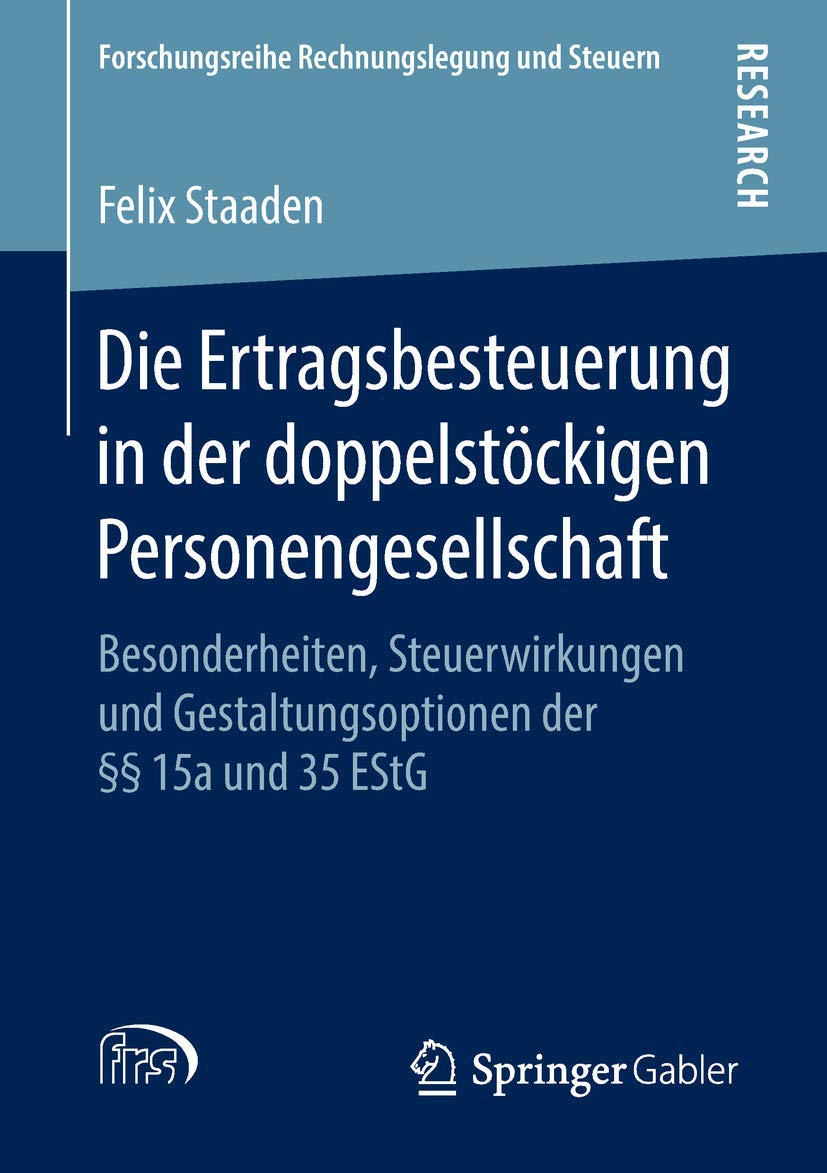 Die Ertragsbesteuerung in der doppelstöckigen Personengesellschaft: Besonderheiten, Steuerwirkungen und Gestaltungsoptionen der §§ 15a und 35 EStG (Forschungsreihe Rechnungslegung und Steuern)