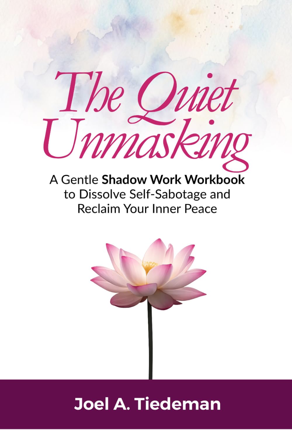 THE QUIET UNMASKING || Shadow-Work Workbook: A Gentle Shadow-Work Workbook to Dissolve Self-Sabotage and Reclaim Your Inner Peace (Joel's Self-Help Workbooks)