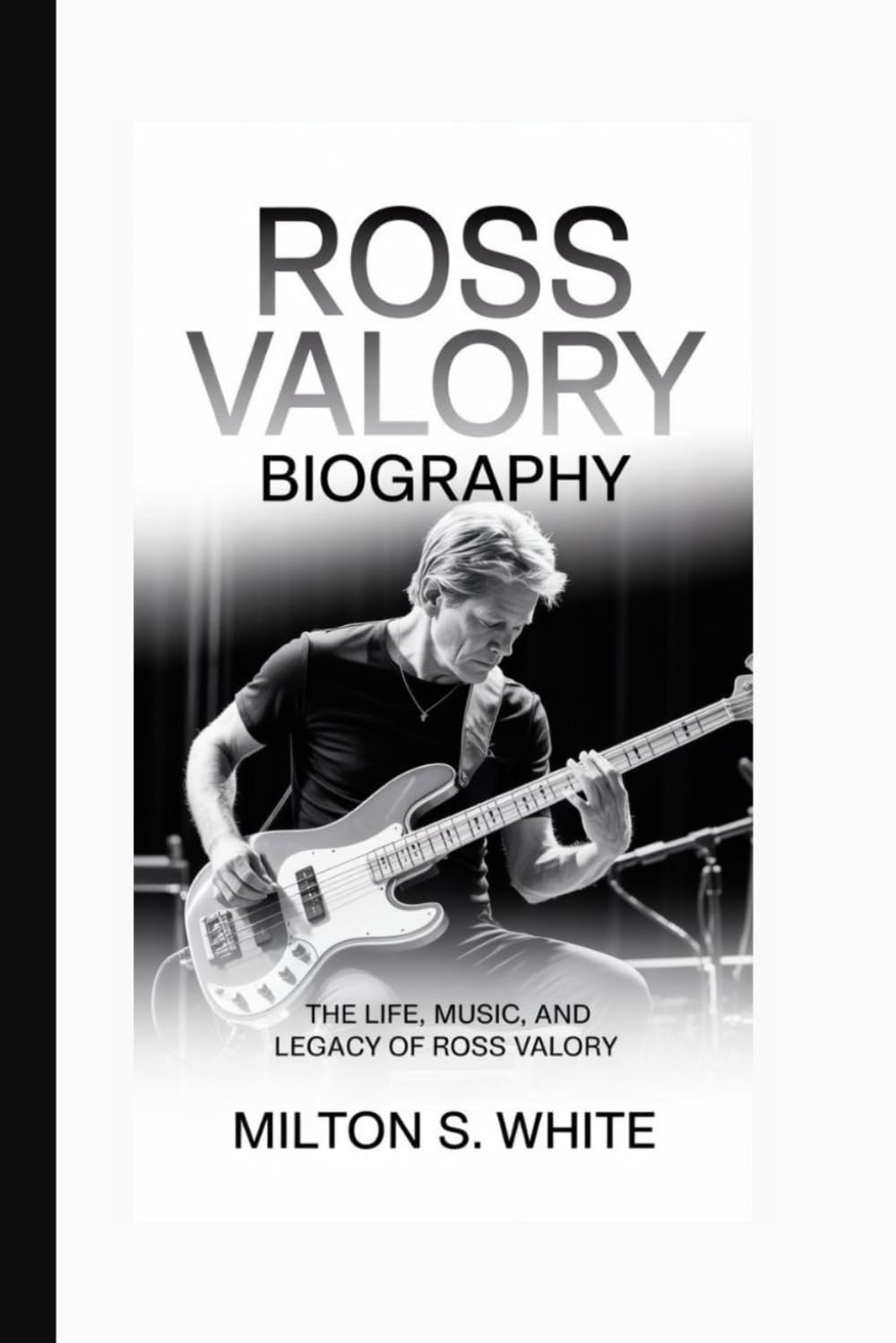 ROSS VALORY BIOGRAPHY: THE LIFE, MUSIC, AND LEGACY OF ROSS VALORY