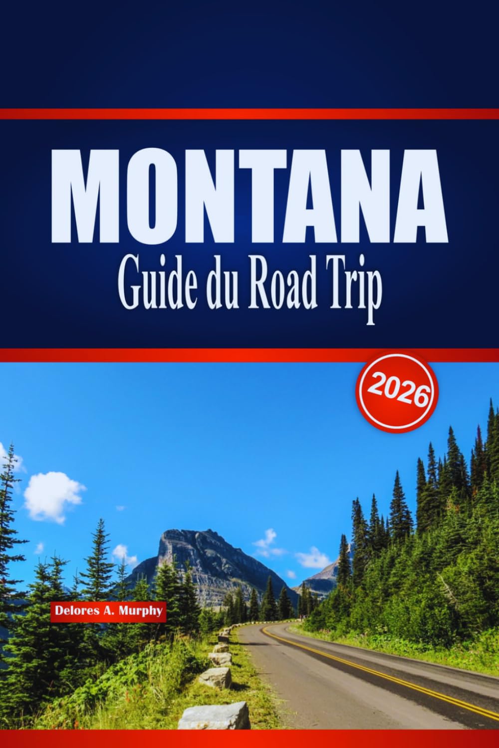 MONTANA Guide du Road Trip 2026: Itinéraires panoramiques, points forts du parc et planification pratique pour un voyage en Big Sky aux États-Unis