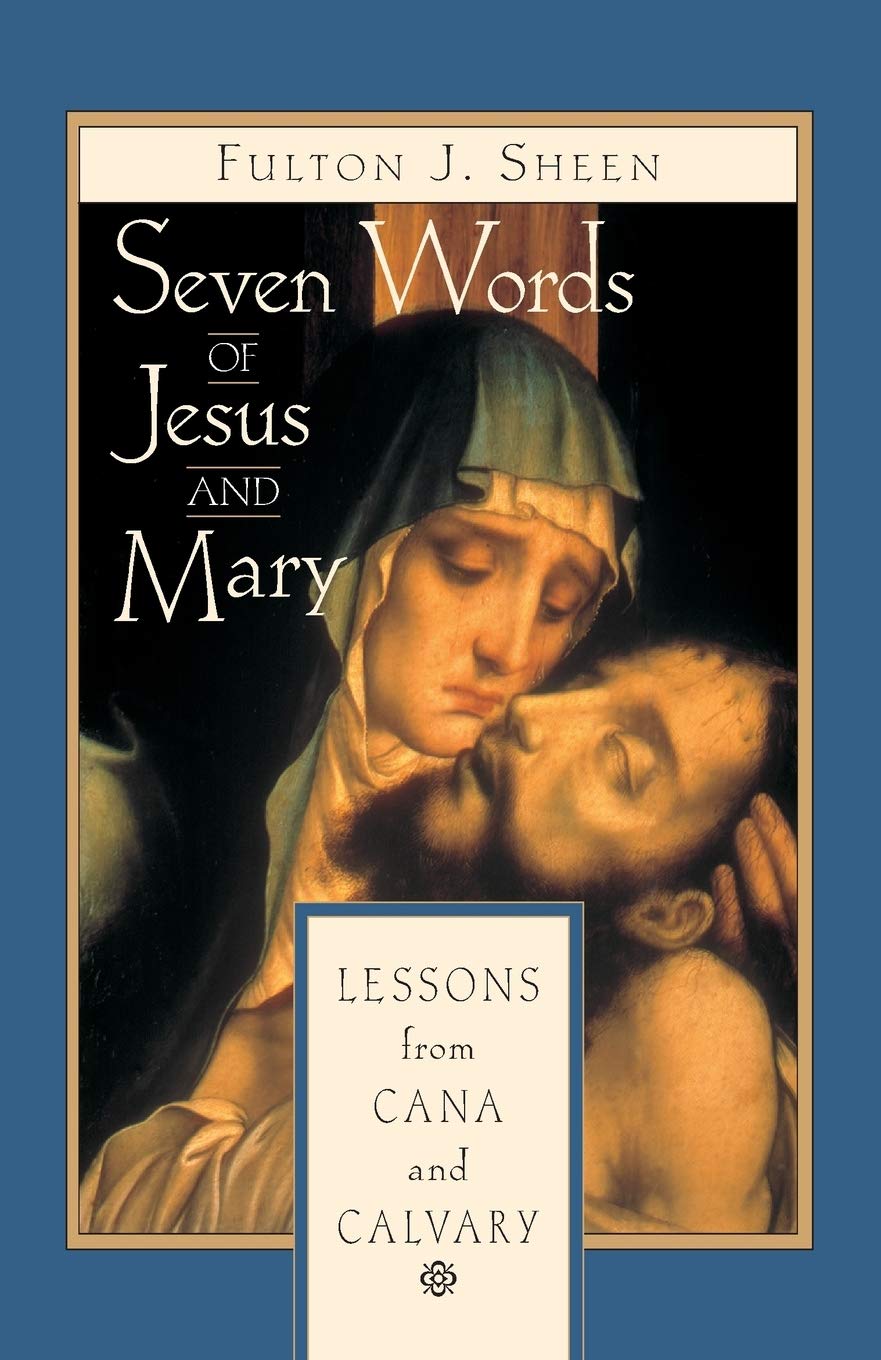 Seven Words of Jesus and Mary: Lessons on Cana and Calvary Paperback – February 1, 2001