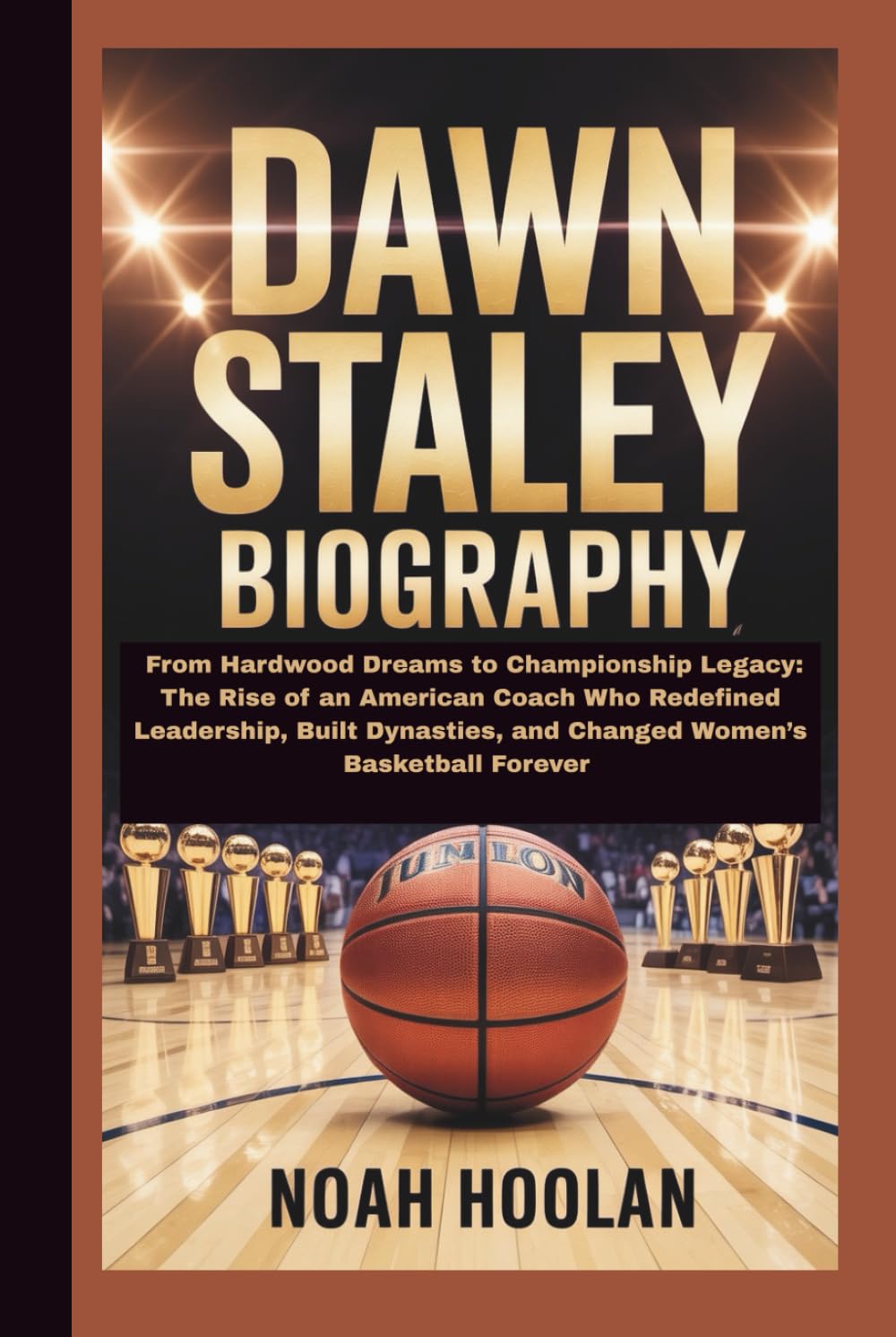 DAWN STALEY BIOGRAPHY: From Hardwood Dreams to Championship Legacy: The Rise of an American Coach Who Redefined Leadership, Built Dynasties, and Changed Women’s Basketball Forever