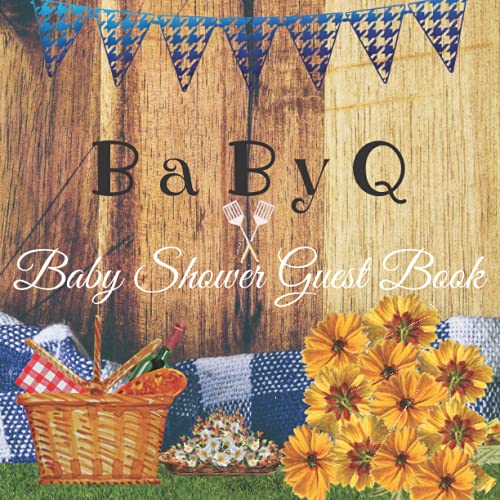 Baby Q Baby Shower Guest Book: Rustic BBQ Sunflower Theme, Want