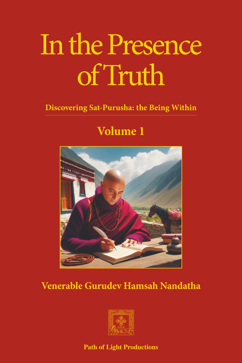 In the Presence of Truth, Vol. 1: Discovering Sat-Purusha: the Being Within
