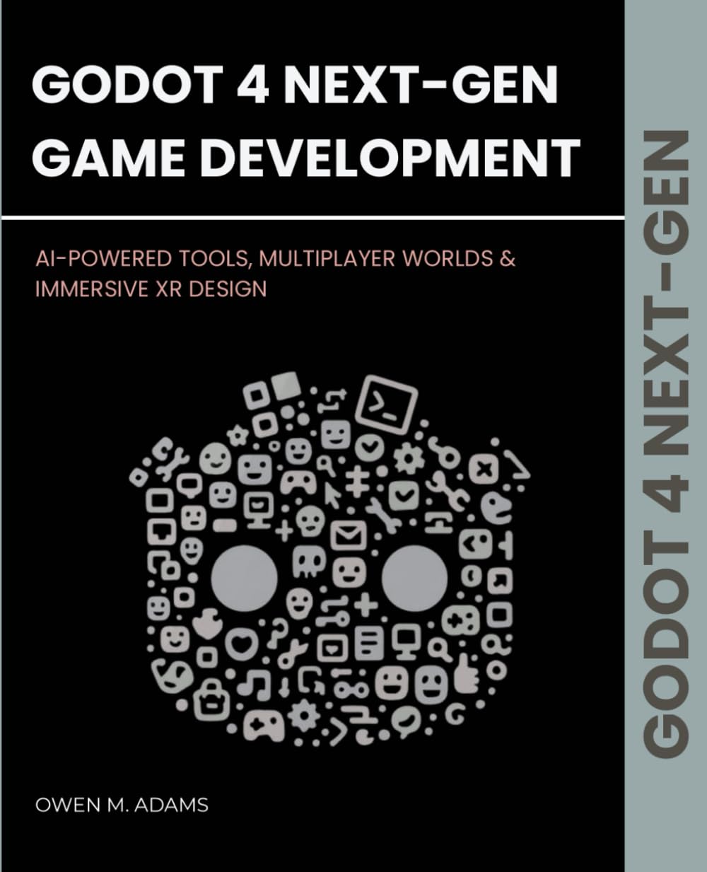 GODOT 4 NEXT-GEN GAME DEVELOPMENT: AI-POWERED TOOLS, MULTIPLAYER WORLDS & IMMERSIVE XR DESIGN