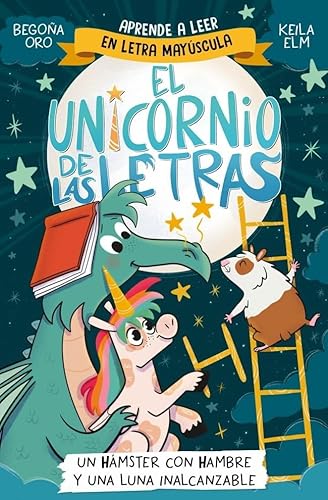 El unicornio de las letras 5 - Un hámster con hambre y una luna inalcanzable (Primeras lecturas)