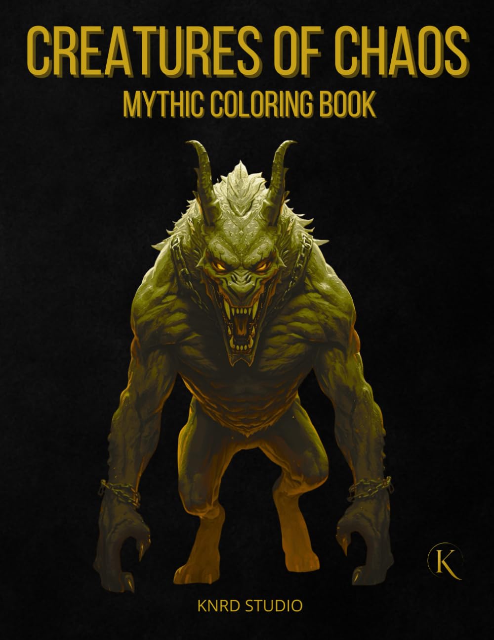 Creatures of Chaos Coloring Book — Vol. 1: Mythic Coloring Book — 40 Dark Mythic Coloring Pages for Adults | High-Contrast Bold Designs | 40 illustrations / 40 characters / 45 pages
