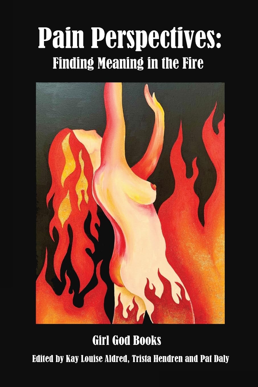 Pain Perspectives: Finding Meaning in the Fire