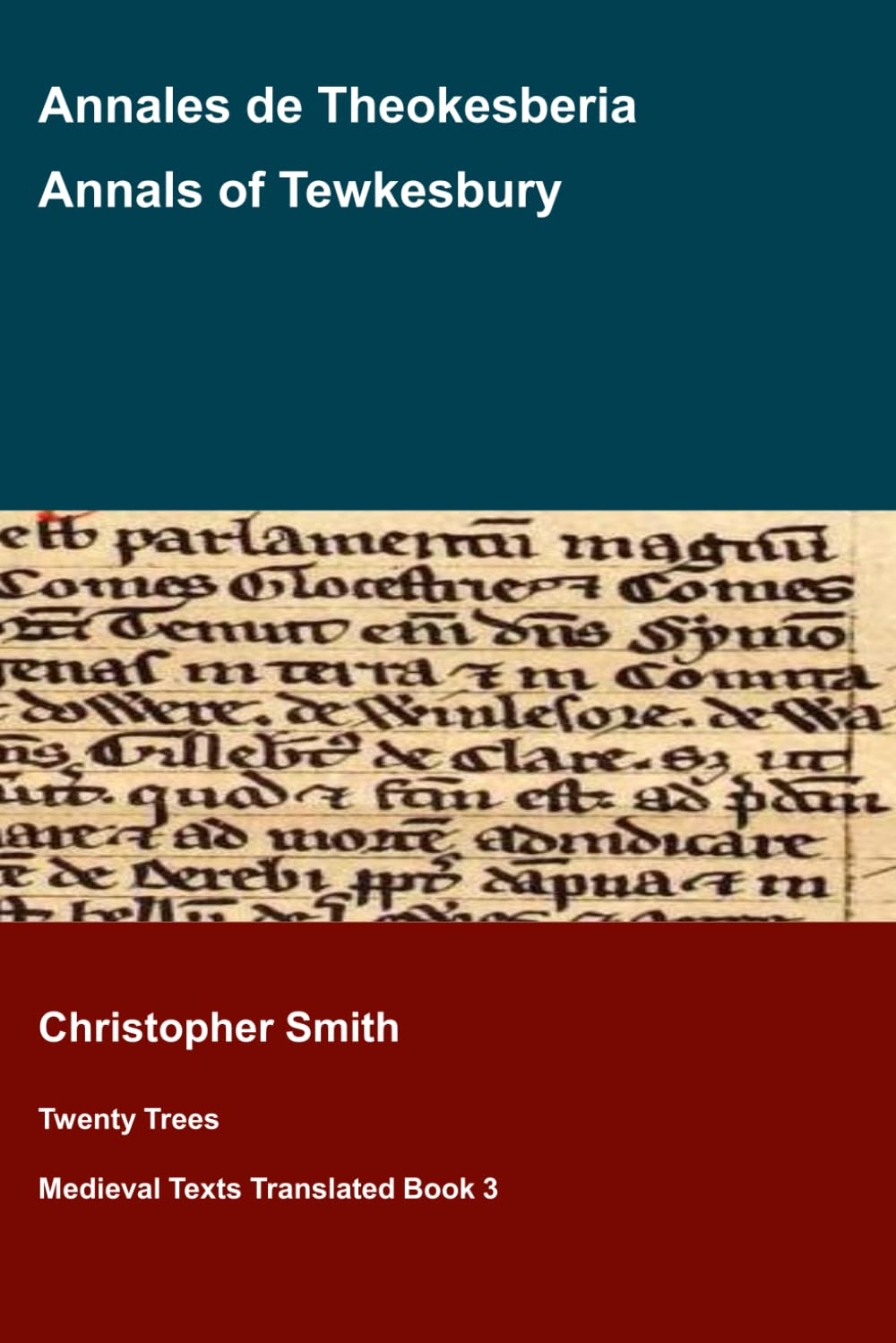 Annals of Tewkesbury: Annales de Theokesberia (Medieval Texts Translated)