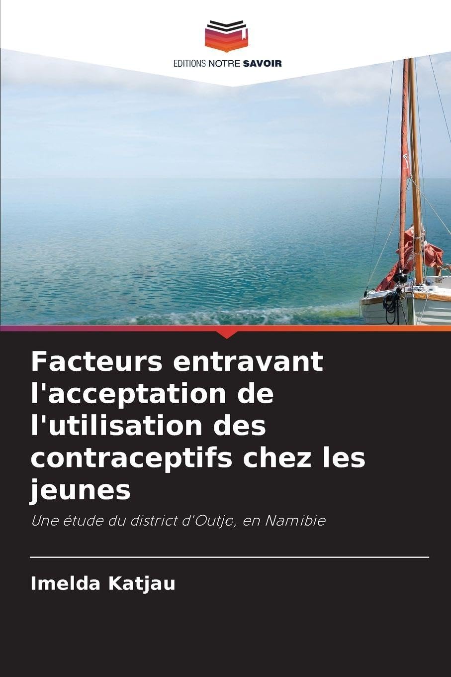 Facteurs entravant l'acceptation de l'utilisation des contraceptifs chez les jeunes: Une étude du district d'Outjo, en Namibie