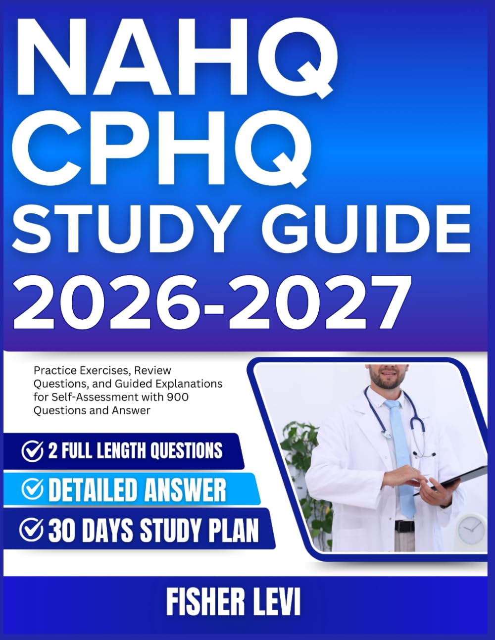 NAHQ CPHQ STUDY GUIDE 2026-2027: Practice Exercises, Review Questions, and Guided Explanations for Self-Assessment with 900 Questions and Answer