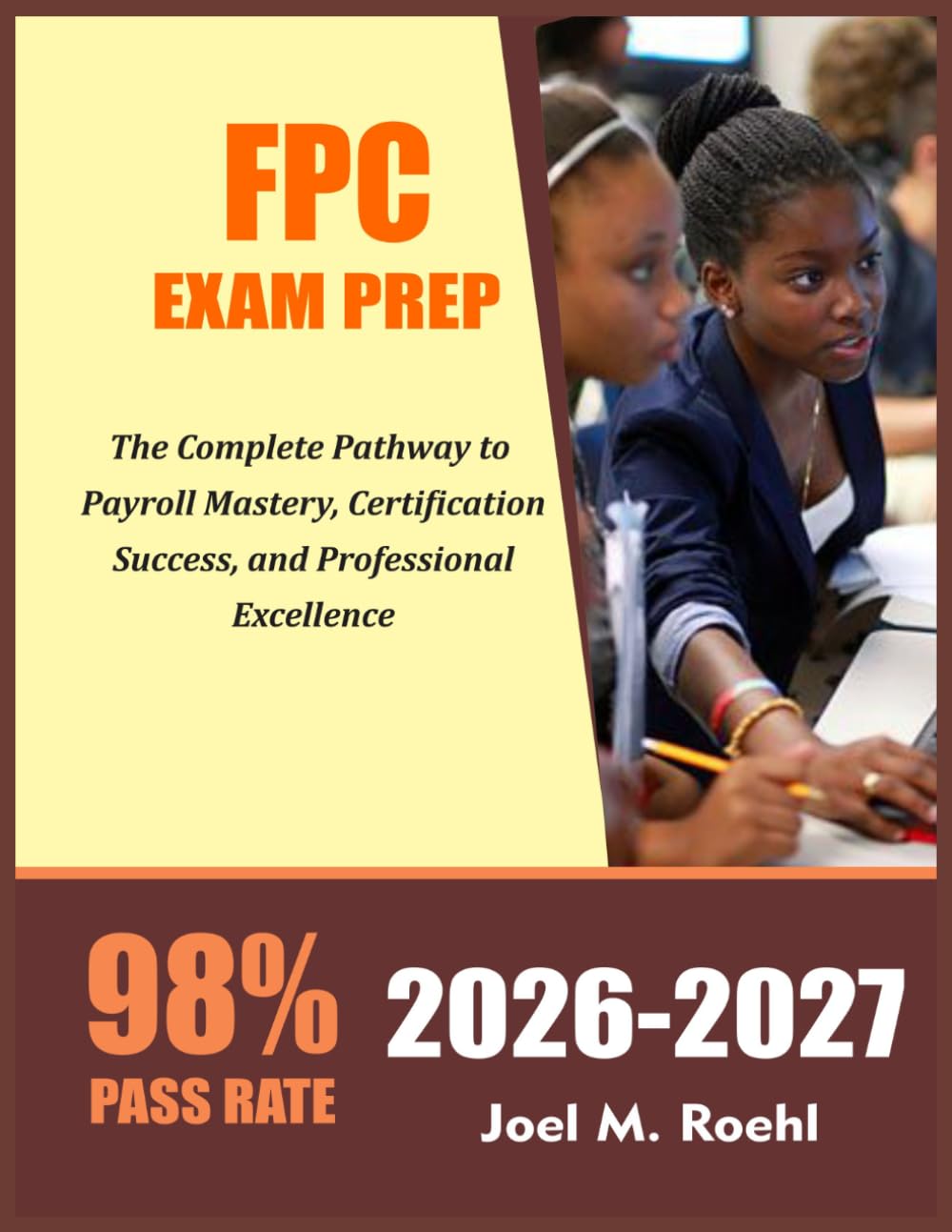 FPC EXAM PREP 2026-2027: The Complete Pathway to Payroll Mastery, Certification Success, and Professional Excellence