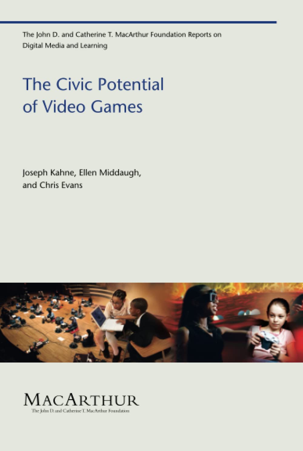 The Civic Potential of Video Games (John D. and Catherine T. Macarthur Foundation Reports on Digital Media and Learning)
