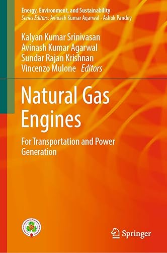 Natural Gas Engines: For Transportation and Power Generation (Energy, Environment, and Sustainability)