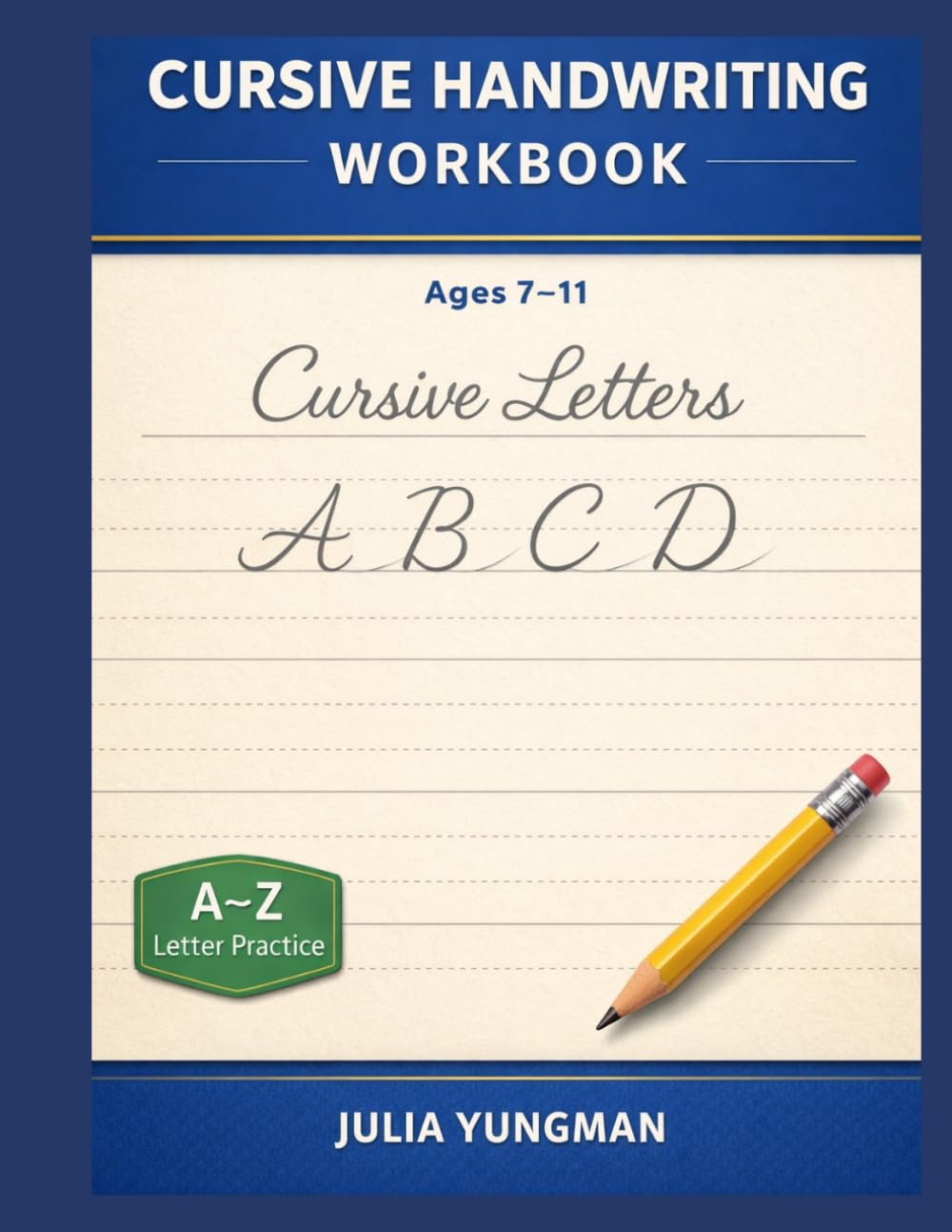 Cursive Writing Handbook for Kids: Practice Uppercase & Lowercase Letters, Words, and Sentences — Build Confident Cursive Skills for Ages 7–11
