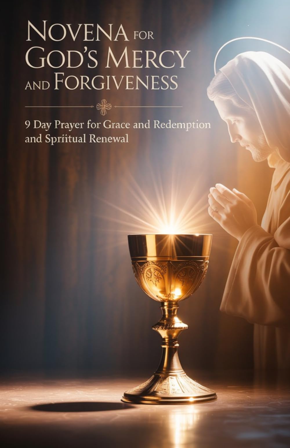 Novena for God's Mercy and Forgiveness: 9 Day Prayer for Grace and Redemption and Spiritual Renewal