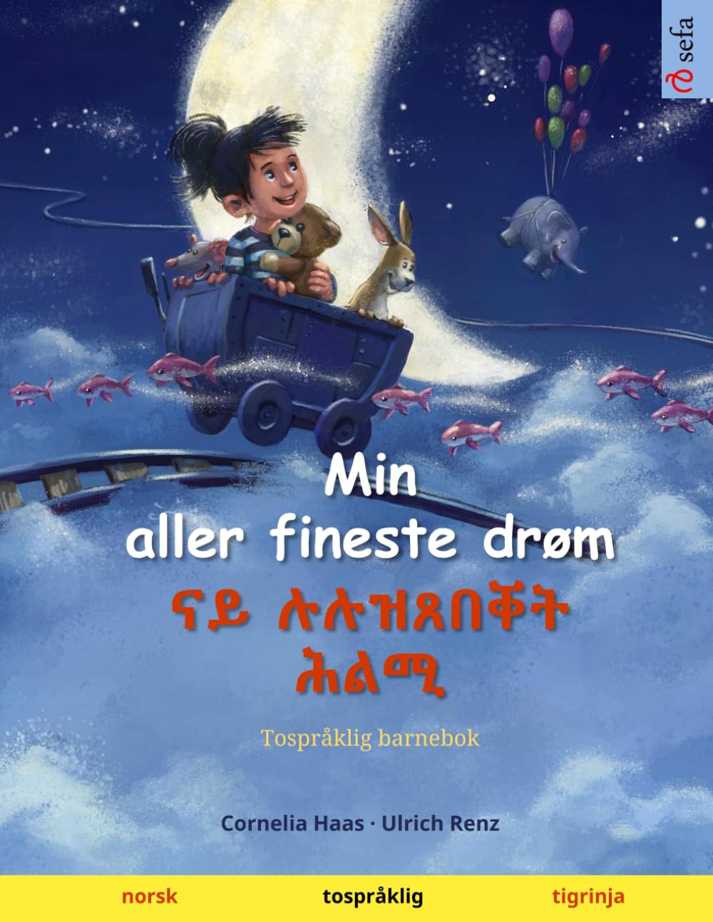 Min aller fineste drøm – ናይ ሉሉዝጸበቐት ሕልሚ (norsk – tigrinja): Tospråklig barnebok (Sefa Bildebøker På to Språk)
