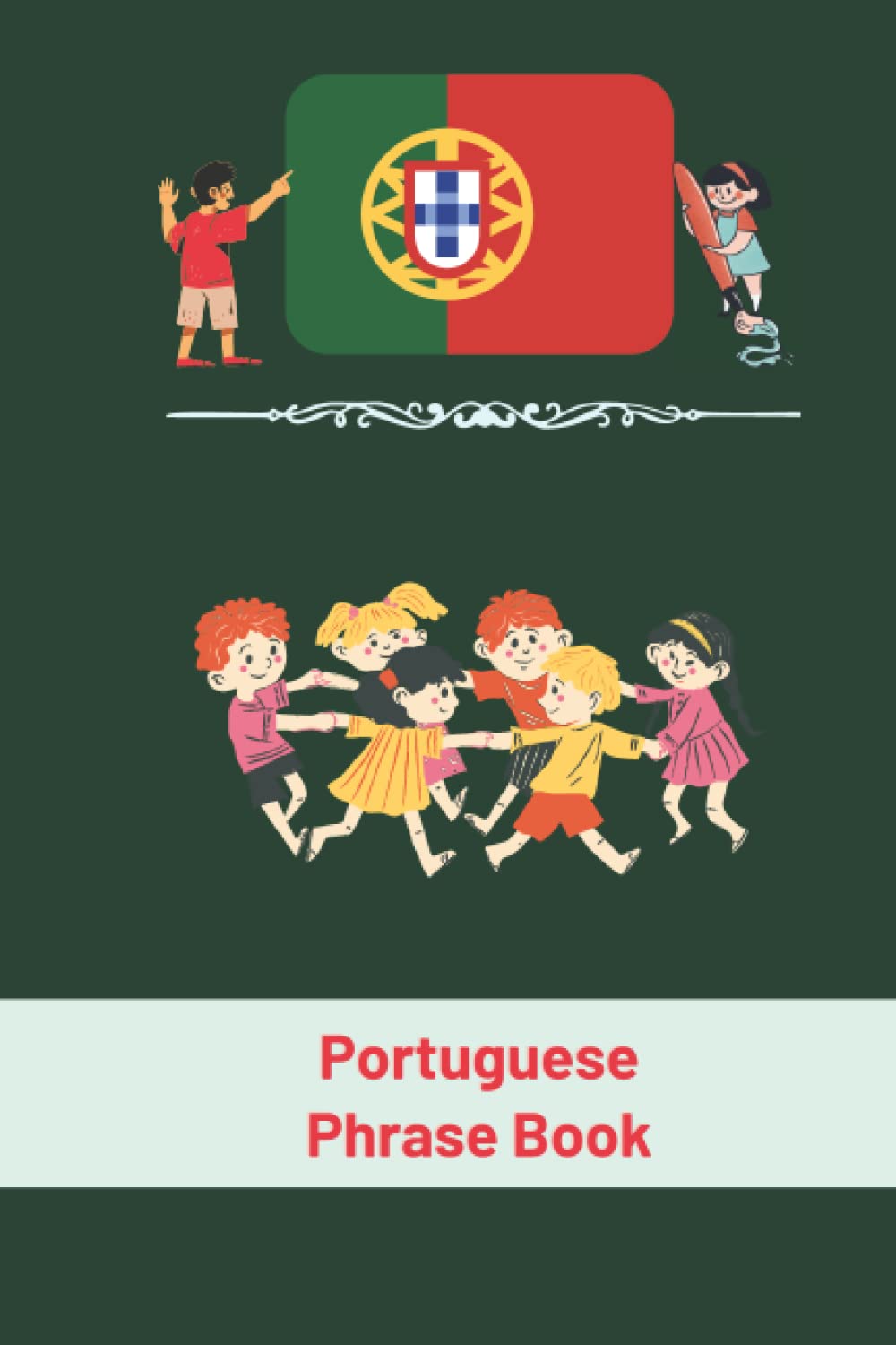 Portuguese Phrase Book: For Toddlers and Children, More Than 90 Phrases, Portuguese Language (My First Phrases) 6x9 in