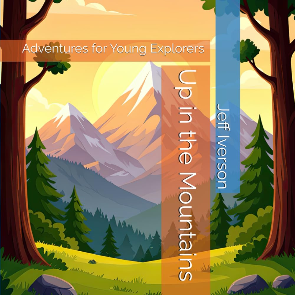 Up in the Mountains: Adventures for Young Explorers (Places to Go)