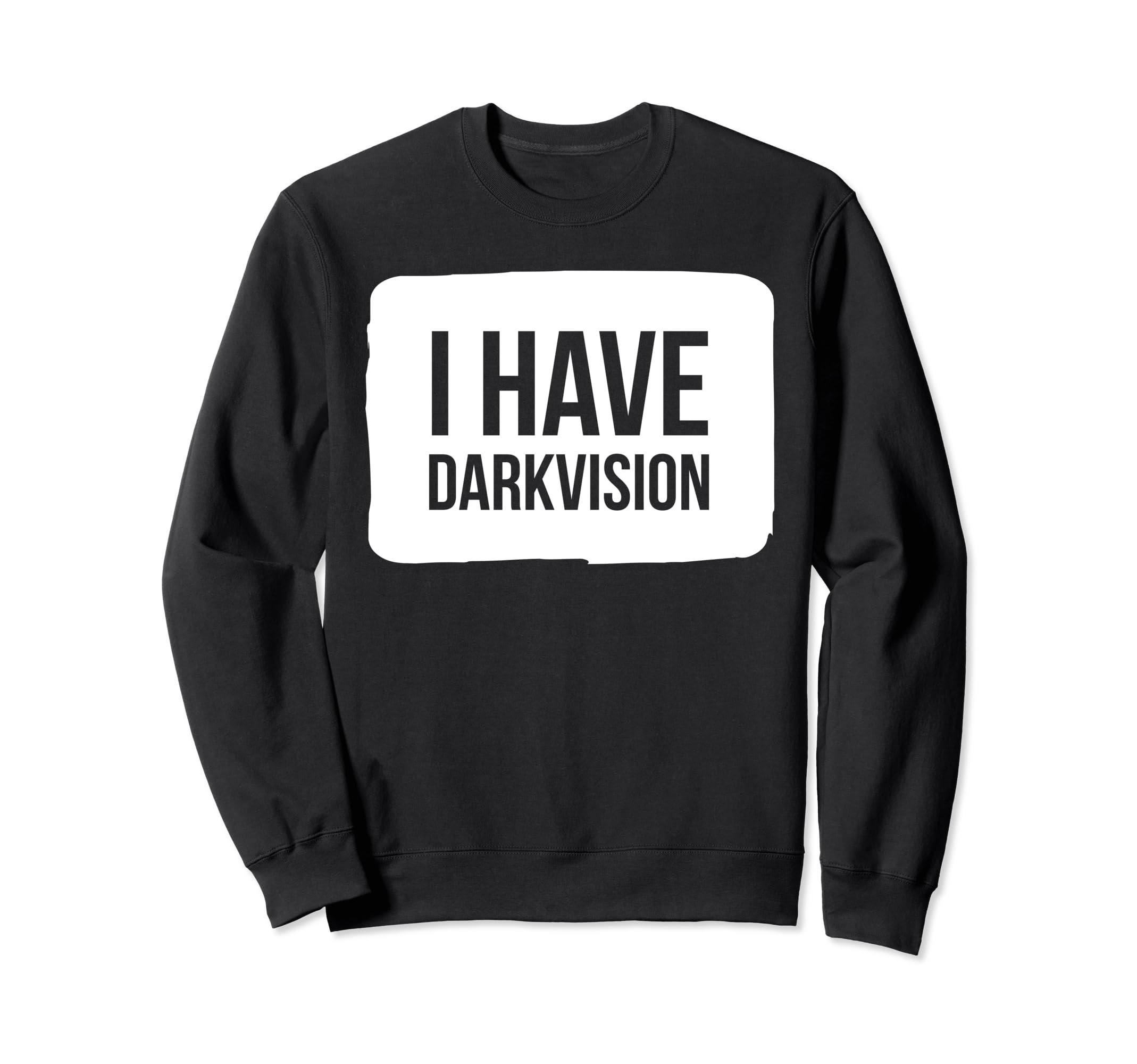 I Have Darkvision | Gamer | Funny Tabletop RPG Game Player Sweatshirt