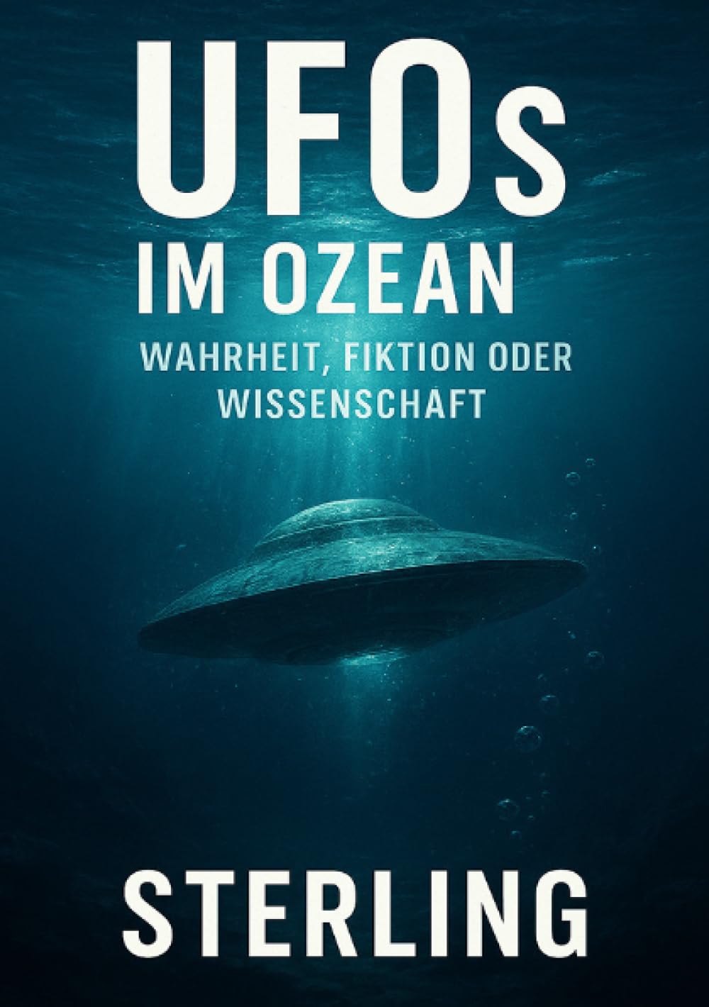 UFOs im Ozean I Wahrheit, Fiktion oder Wissenschaft: Unerforschte Tiefen – Die ungelöste Frage nach den Wesen, die unter dem Ozean leben