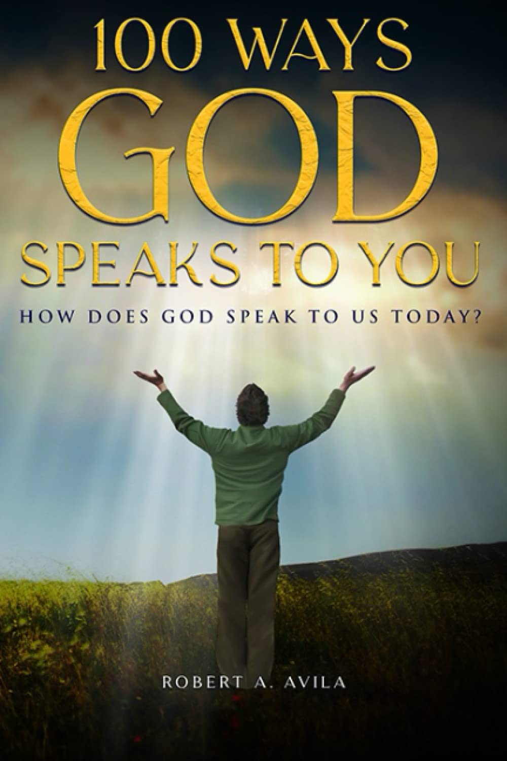 100 Ways God Speaks to You - Book 1: How Does God Speak to Us Today?