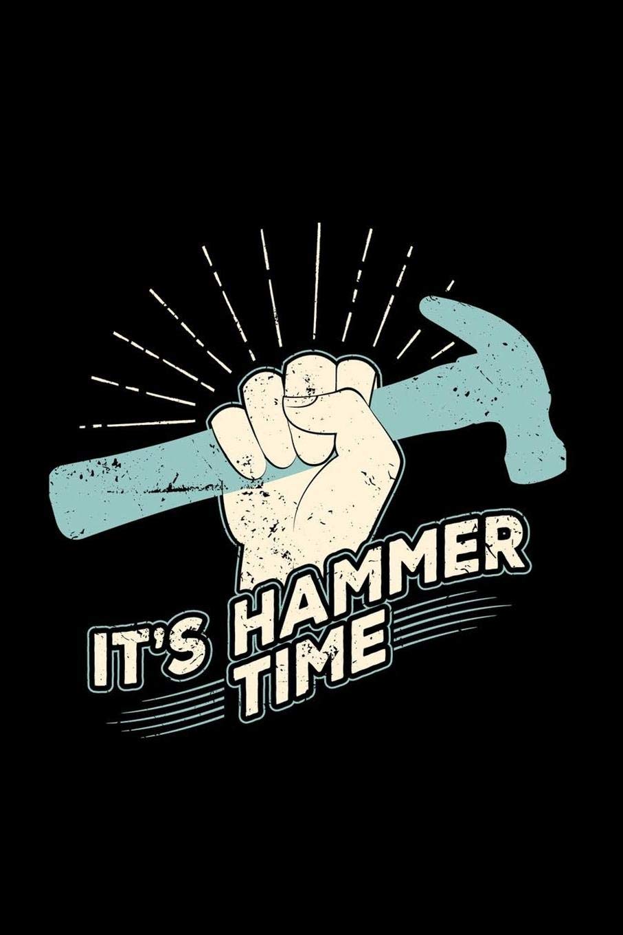 It's Hammer Time: 110 pages Lined Journal/notebook