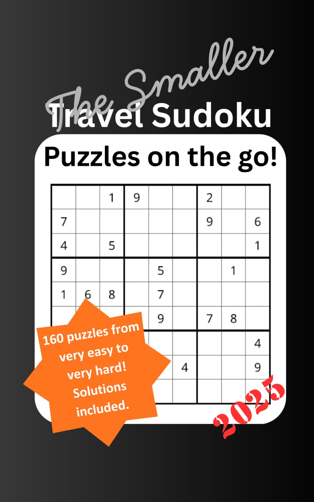 The Smaller Travel Sudoku: Puzzles on the go!: 160 sudoku puzzles, from very easy to very hard, designed to exercise the brain for adults and children.