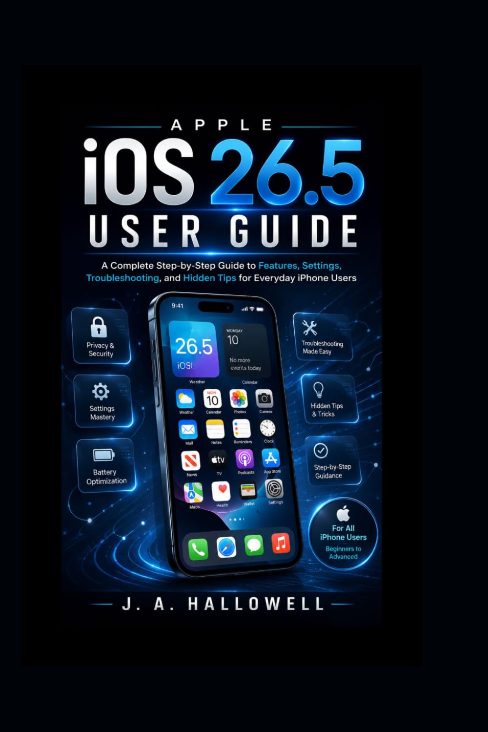 Apple iOS 26.5 User Guide: A Complete Step-by-Step Guide to Features, Settings, Troubleshooting, and Hidden Tips for Everyday iPhone Users
