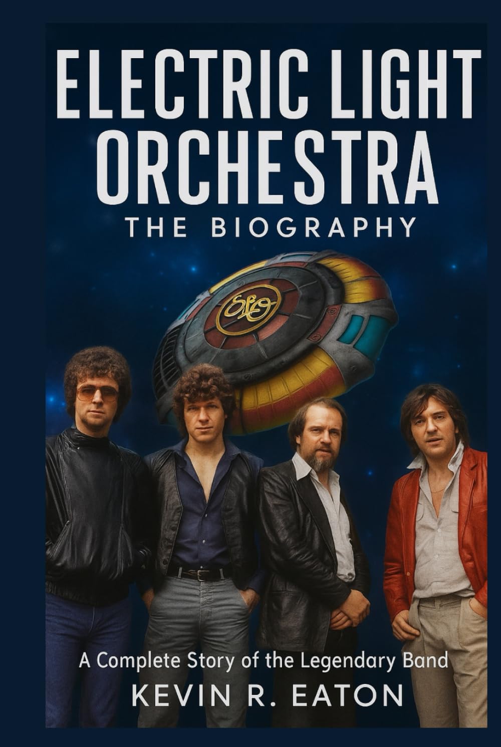 Electric Light Orchestra: The Biography: A Complete Story of the Legendary Band