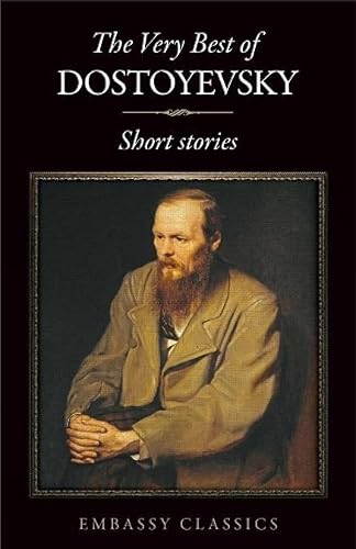 The Very Best Of Fyodor Dostoyevsky: Short Stories