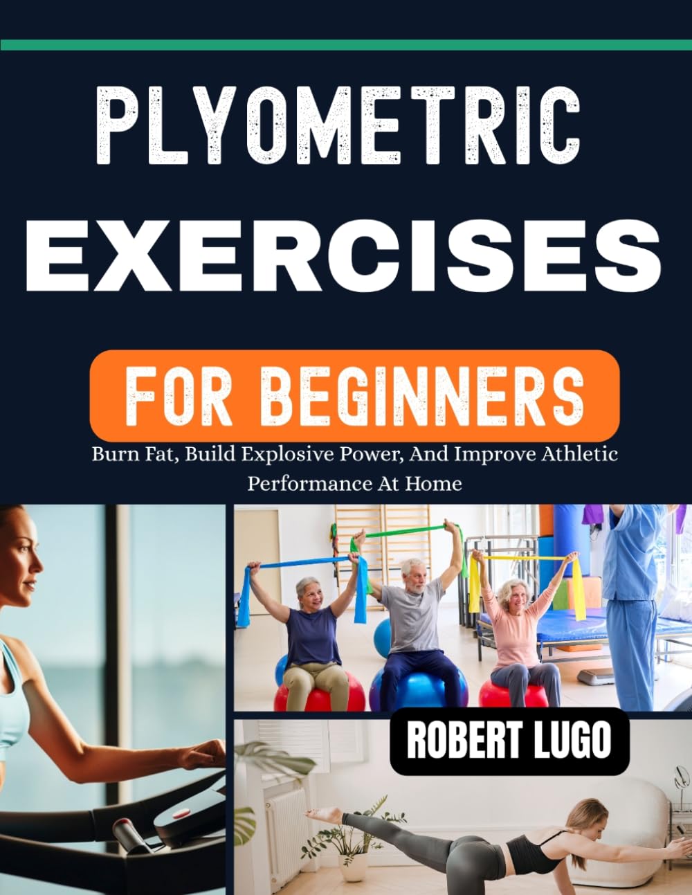 Plyometric Exercises For Beginners: Burn Fat, Build Explosive Power, And Improve Athletic Performance At Home