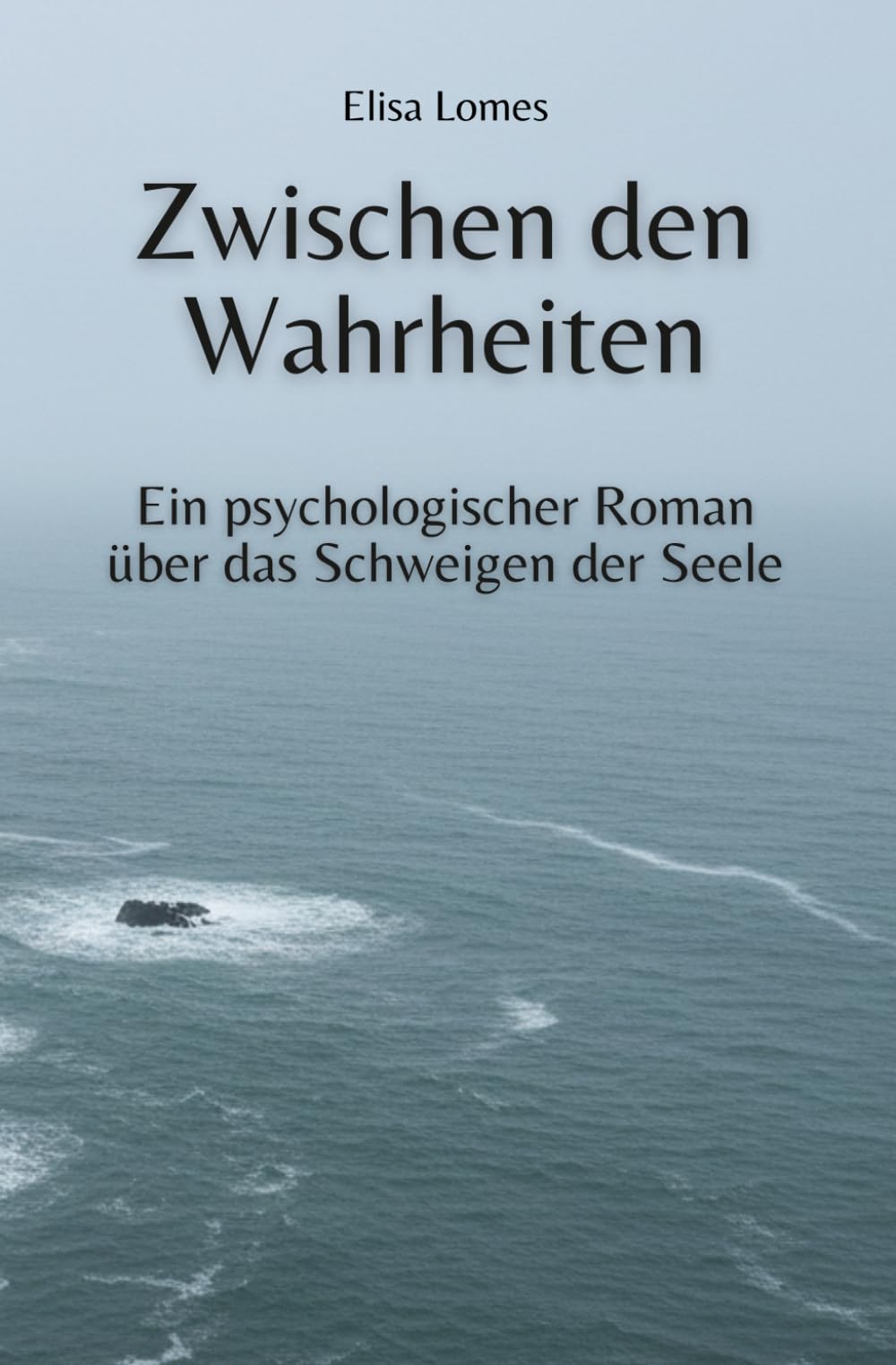 Zwischen den Wahrheiten: Ein psychologischer Roman über das Schweigen der Seele (Annas Weg zur Wahrheit)