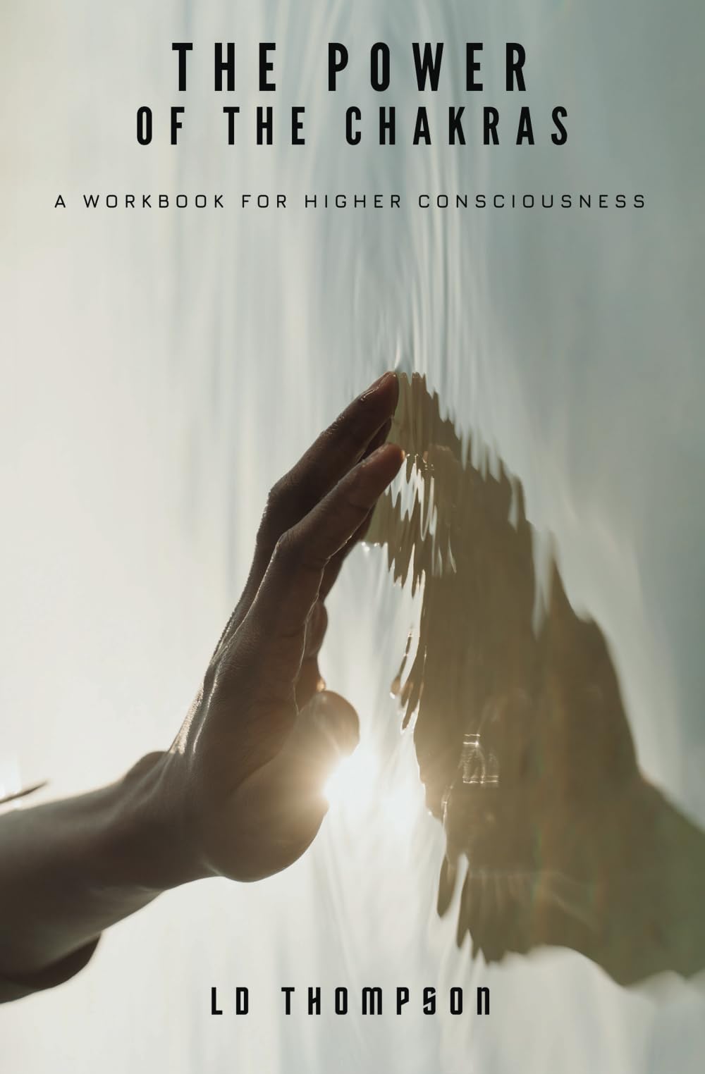 The Power of the Chakras: A Workbook for Higher Consciousness