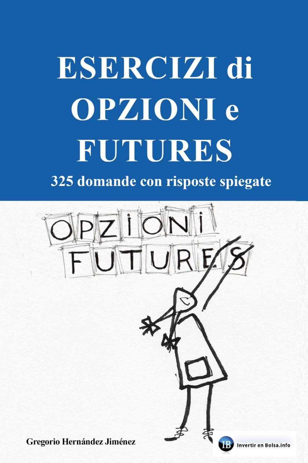 Esercizi di opzioni e futures: È anche molto più facile di quanto si pensi
