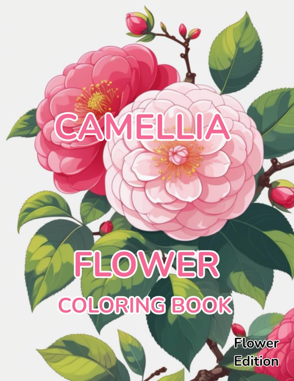 Flower Coloring Book Camellia: Flower Edition With 50 Pages of Unique Camellia