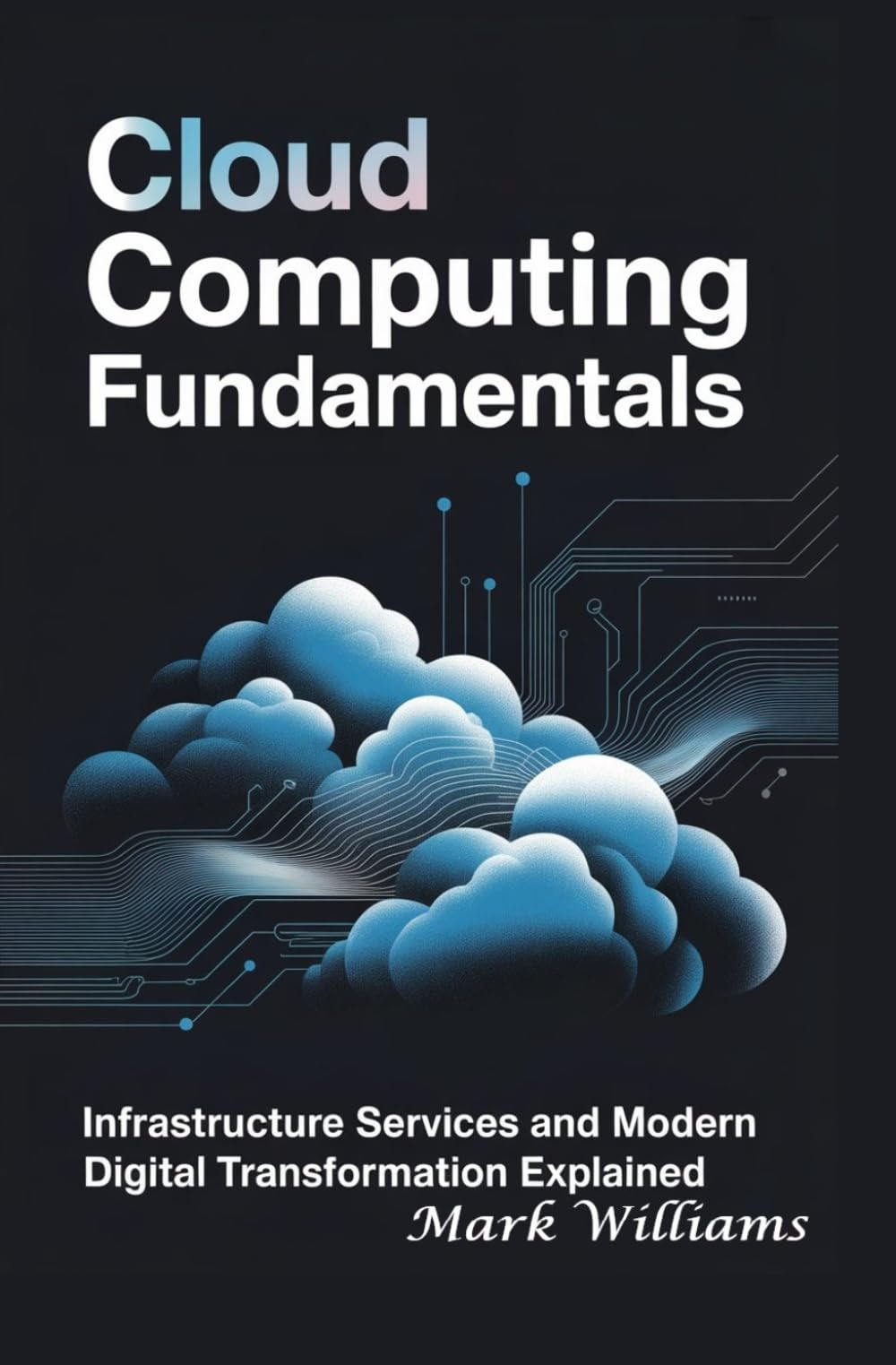 CLOUD COMPUTING FUNDAMENTALS: infrastructure services and modern digital transformation explained