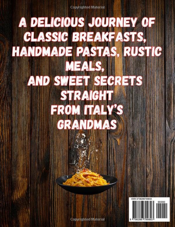 THE ITALIAN NONNA COOKBOOK: 180 TIMELESS ITALIAN RECIPES FROM EVERY REGION: A Delicious Journey of Classic Breakfasts, Handmade Pastas, Rustic Meals, and Sweet Secrets Straight from Italy’s Grandmas - Image 2